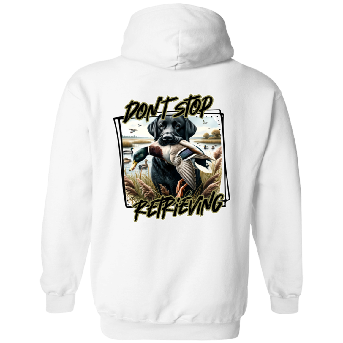 "Don't Stop Retrieving" Black Labrador Retriever Hoodie