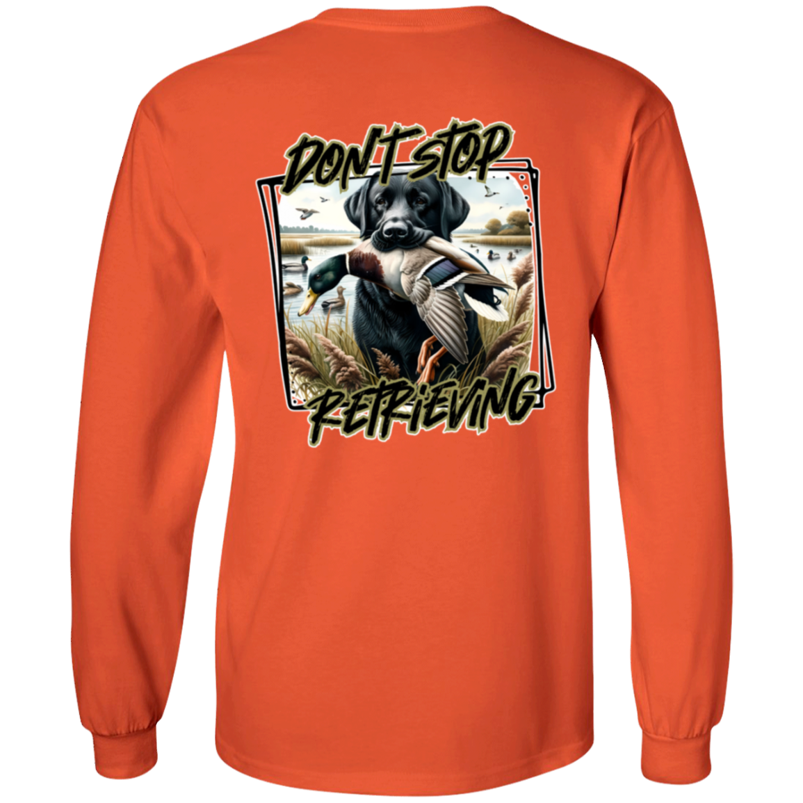 "Don't Stop Retrieving" Black Labrador Retriever Long Sleeve