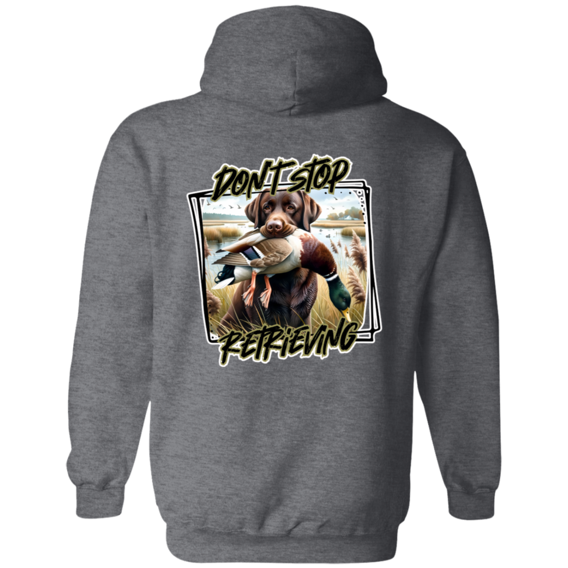 "Don't Stop Retrieving" Chocolate Labrador Retriever Hoodie