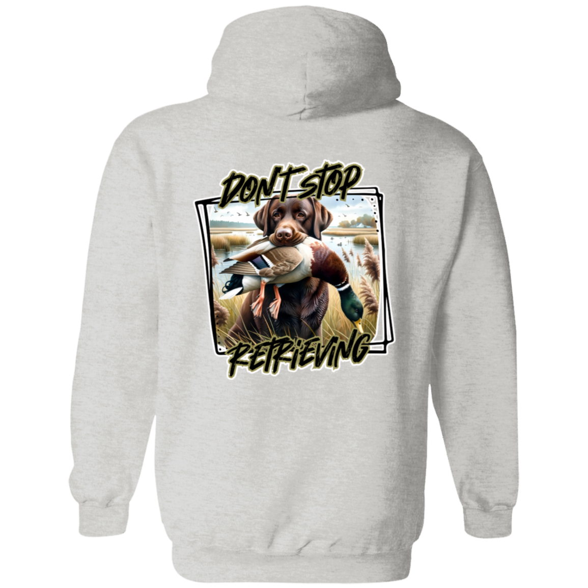 "Don't Stop Retrieving" Chocolate Labrador Retriever Hoodie