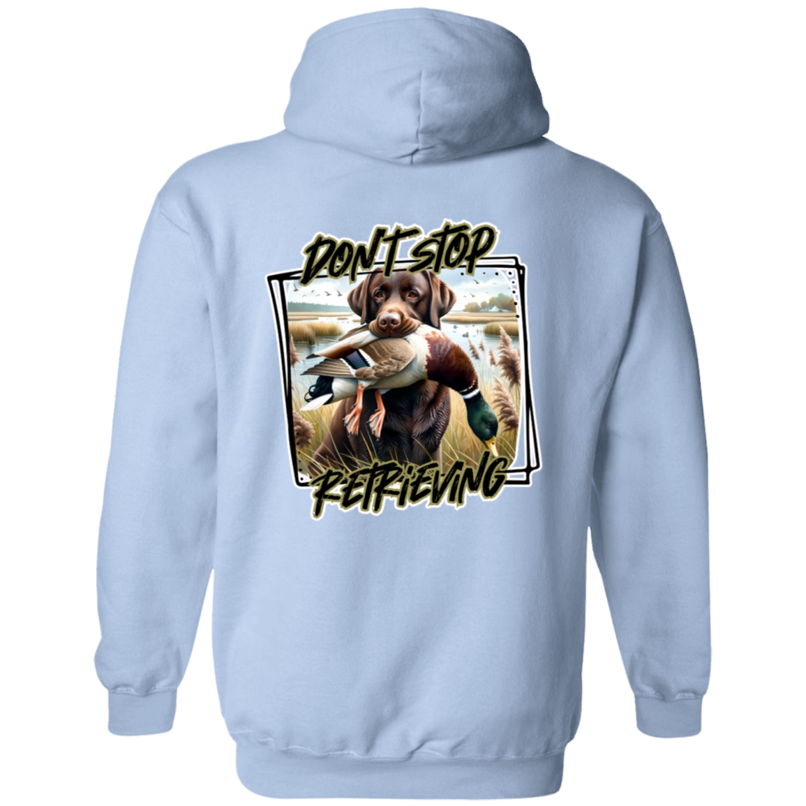 "Don't Stop Retrieving" Chocolate Labrador Retriever Hoodie