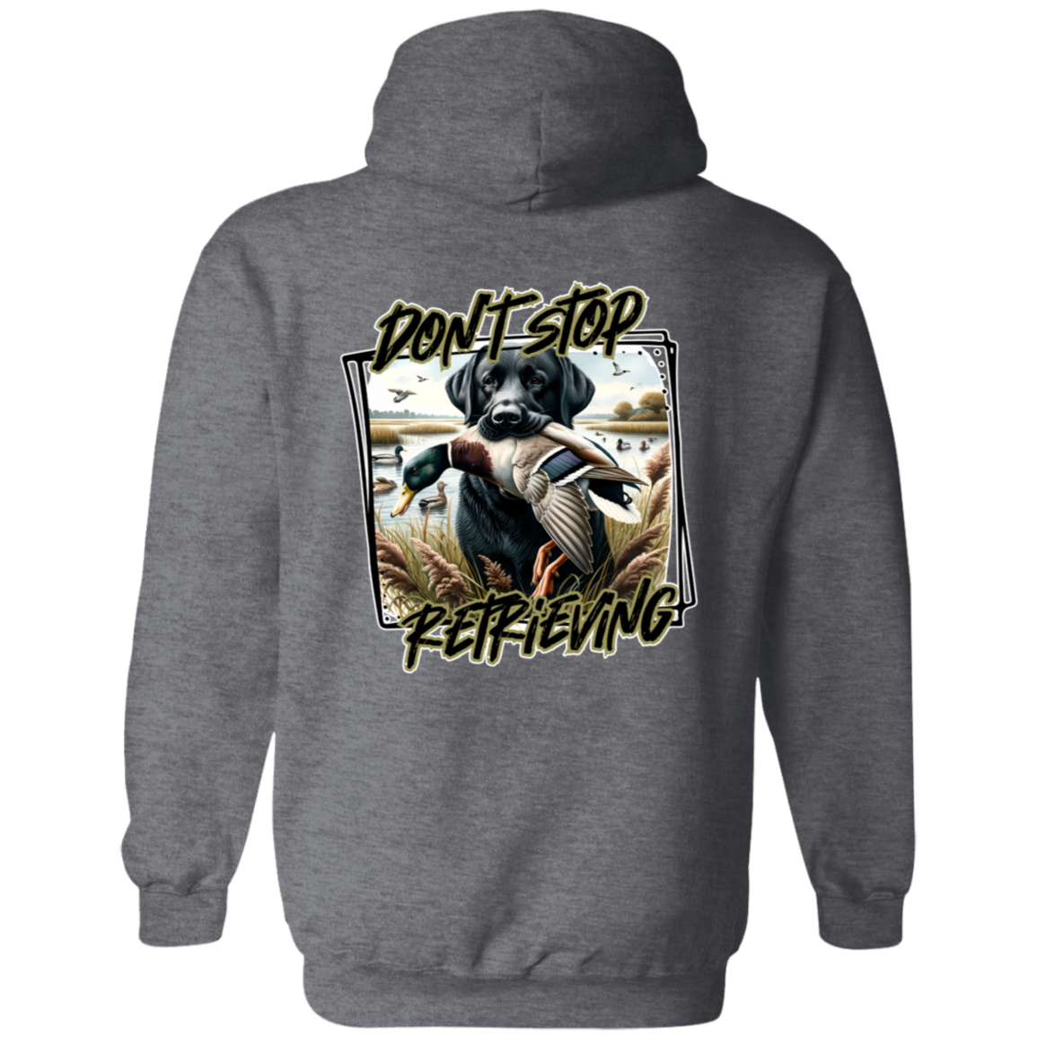 "Don't Stop Retrieving" Black Labrador Retriever Hoodie