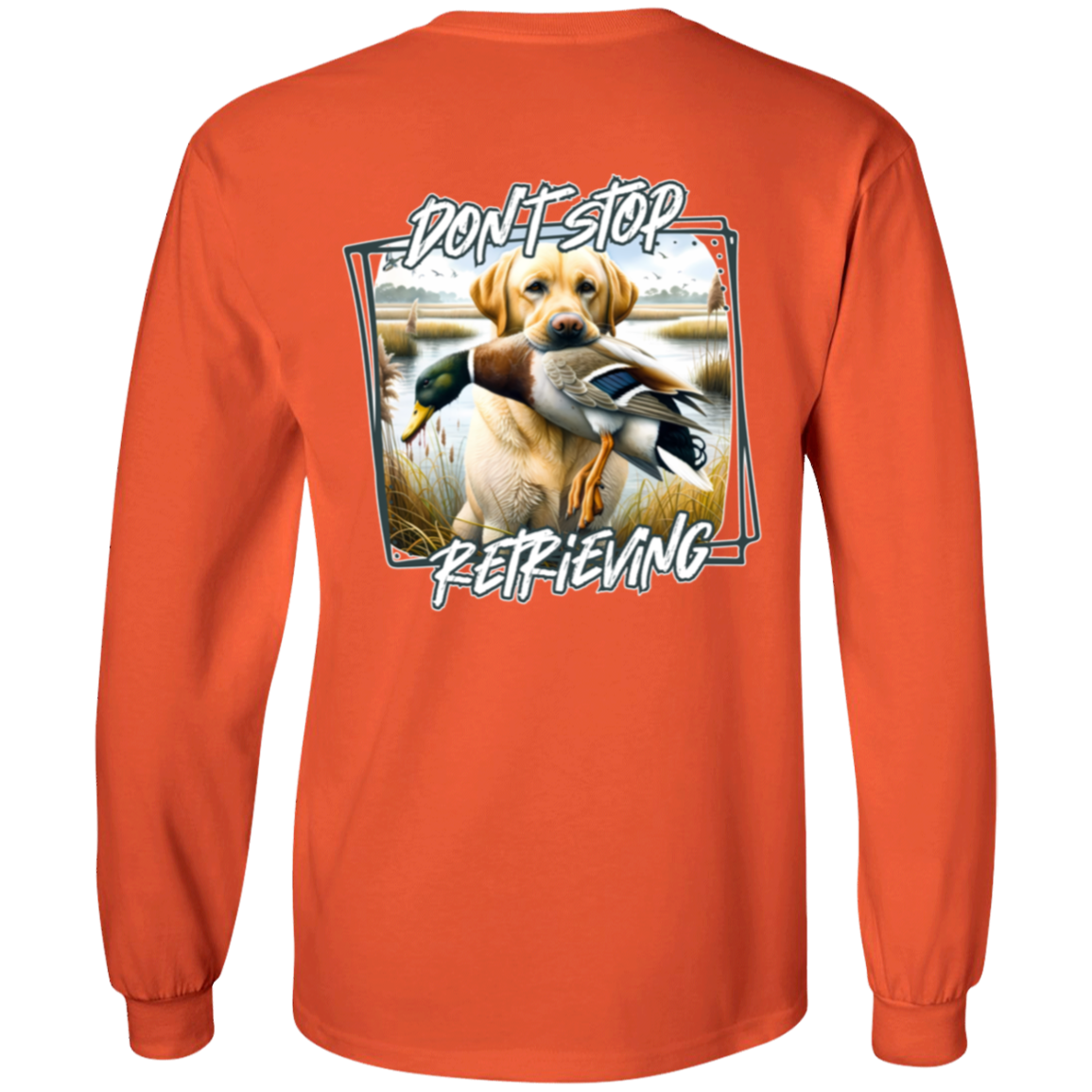 "Don't Stop Retrieving" Yellow Labrador Retriever Long Sleeve