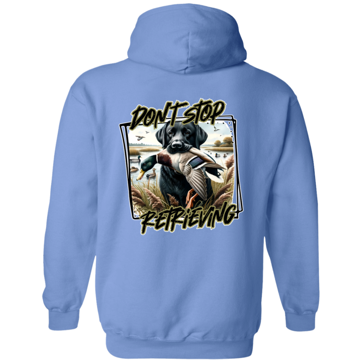 "Don't Stop Retrieving" Black Labrador Retriever Hoodie