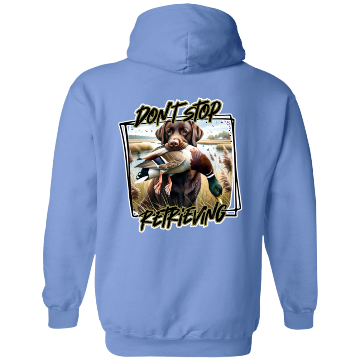 "Don't Stop Retrieving" Chocolate Labrador Retriever Hoodie