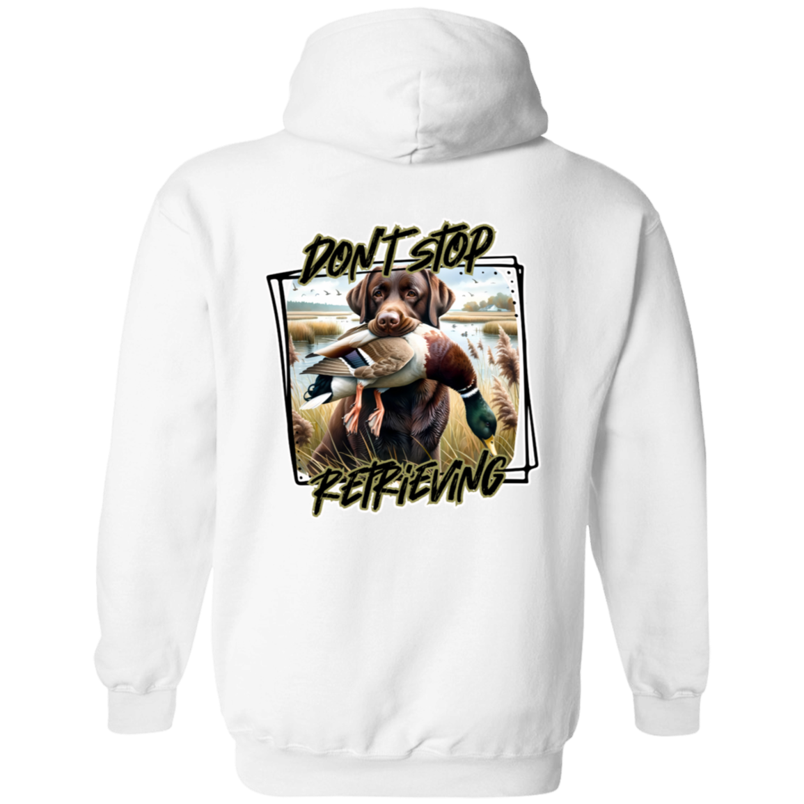 "Don't Stop Retrieving" Chocolate Labrador Retriever Hoodie