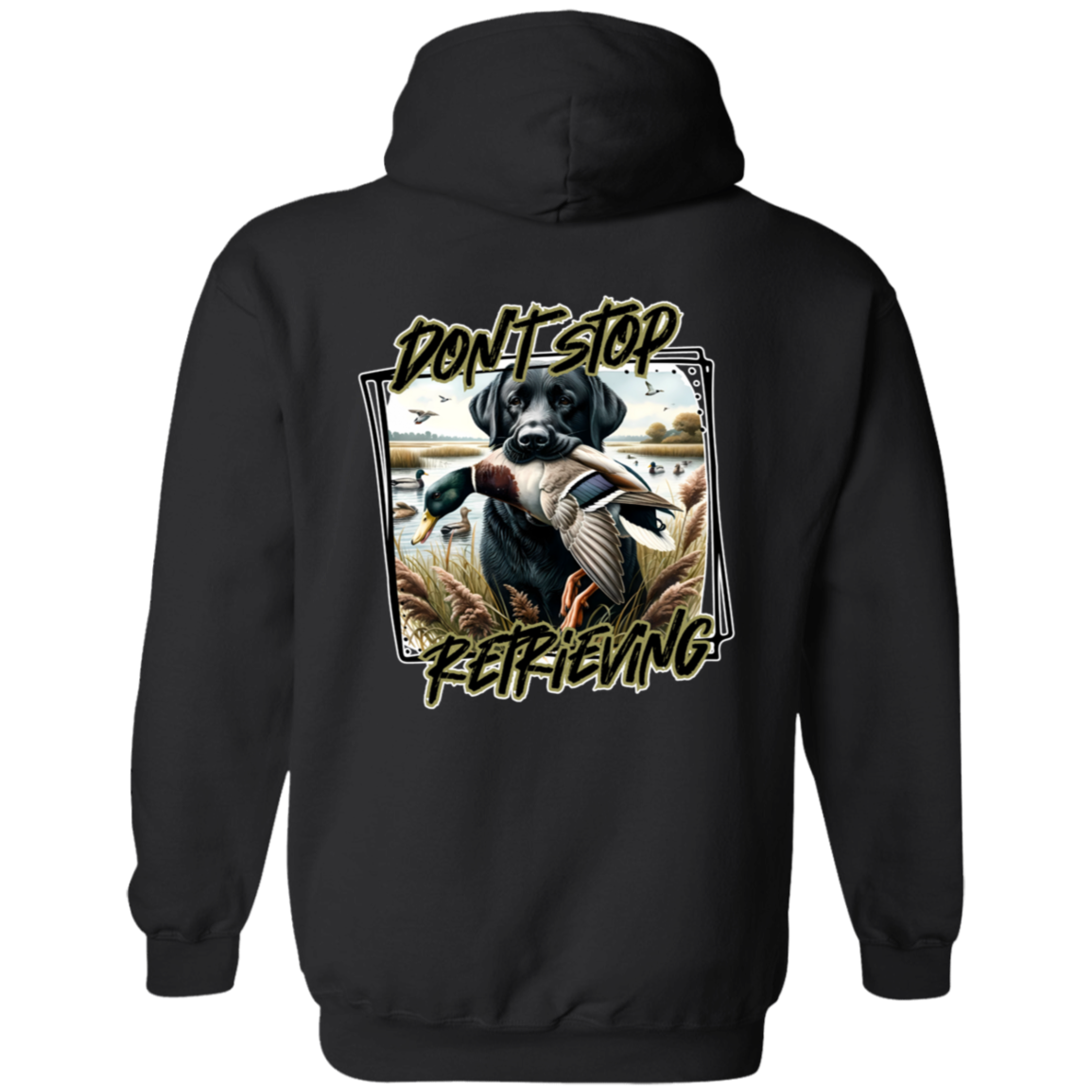 "Don't Stop Retrieving" Black Labrador Retriever Hoodie