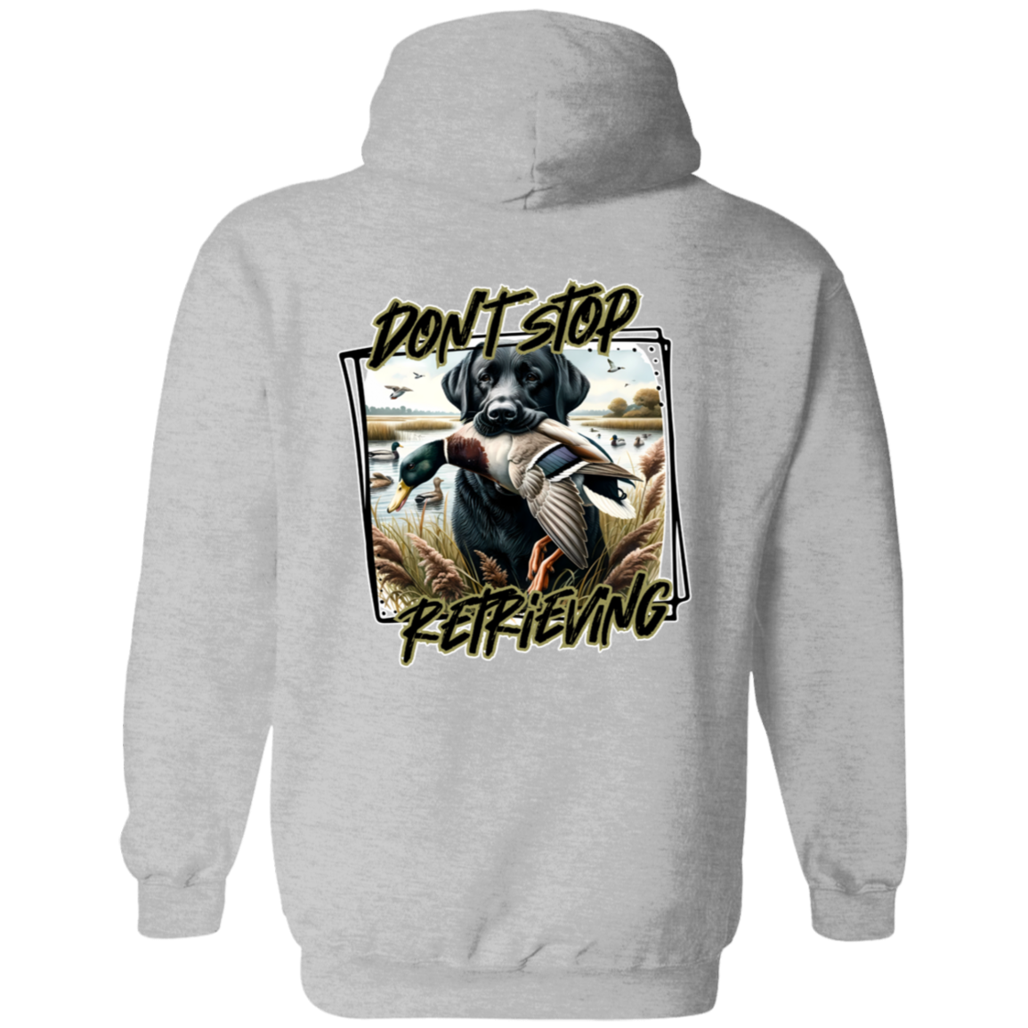"Don't Stop Retrieving" Black Labrador Retriever Hoodie