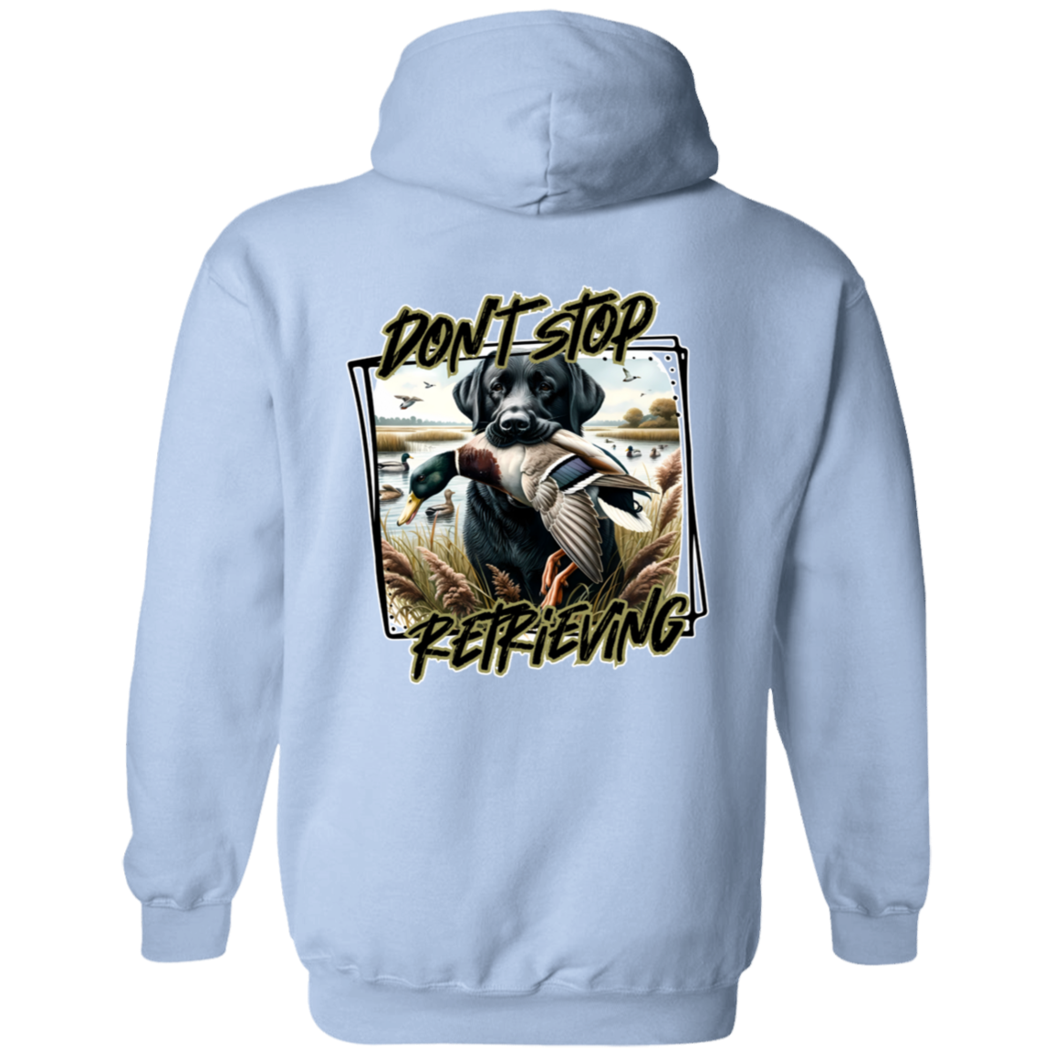 "Don't Stop Retrieving" Black Labrador Retriever Hoodie