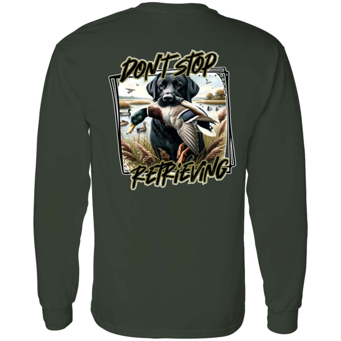 "Don't Stop Retrieving" Black Labrador Retriever Long Sleeve