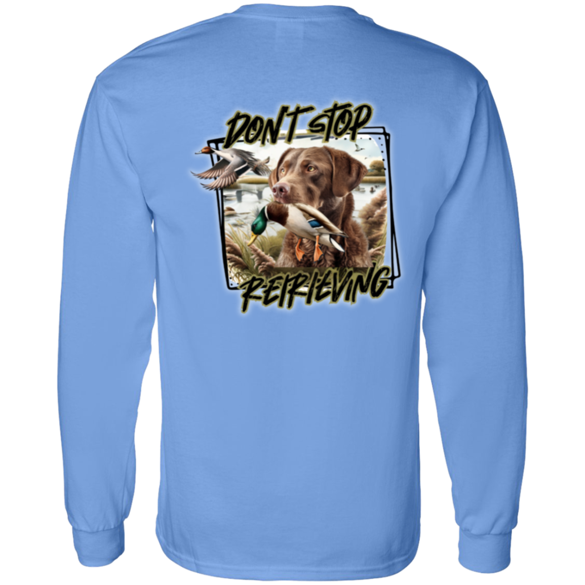 Chesapeake Bay Retriever Don't Stop Retrieving Long Sleeve