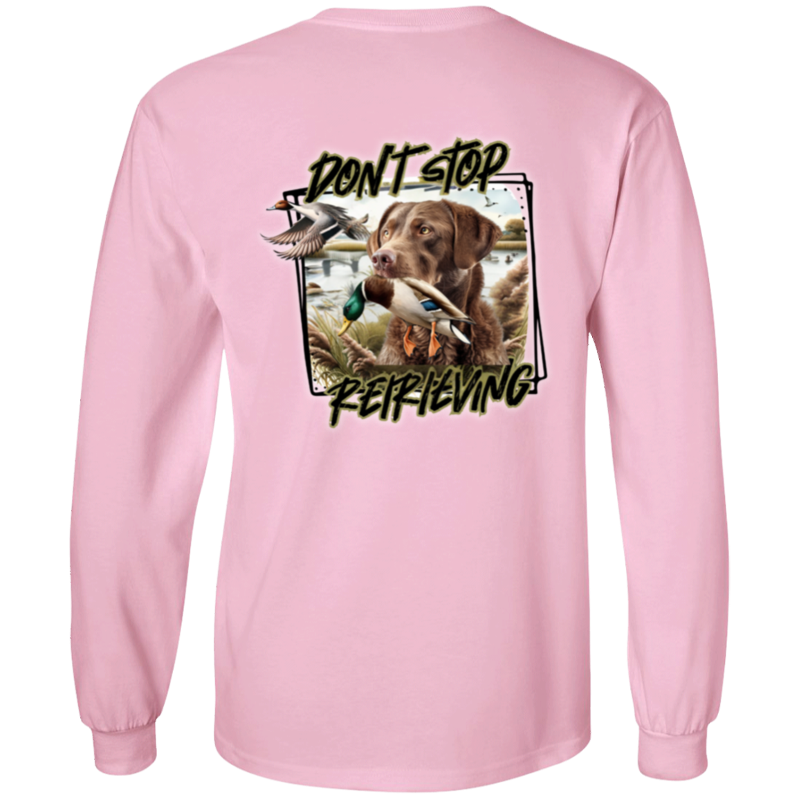 Chesapeake Bay Retriever Don't Stop Retrieving Long Sleeve