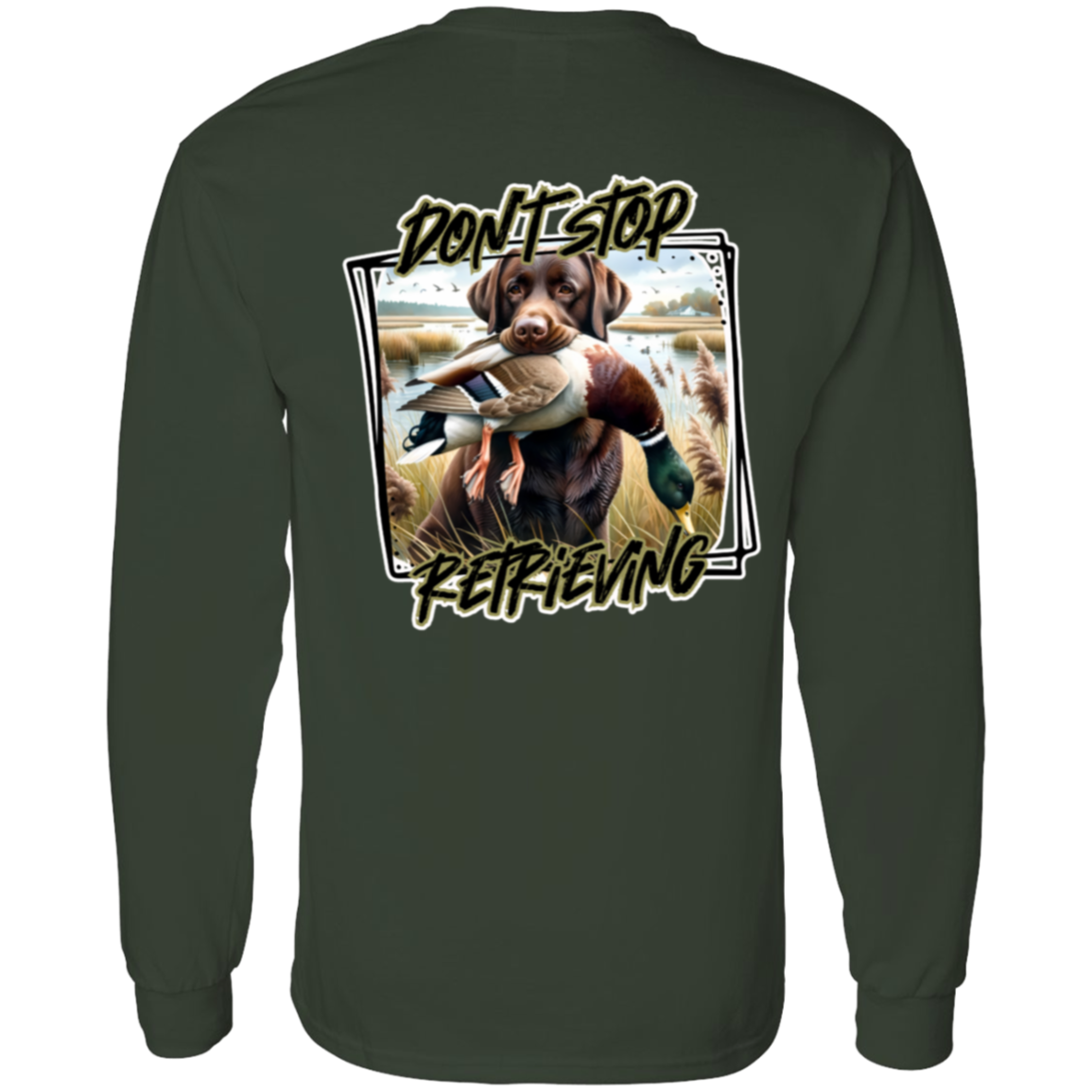 "Don't Stop Retrieving" Chocolate Labrador Retriever Long Sleeve