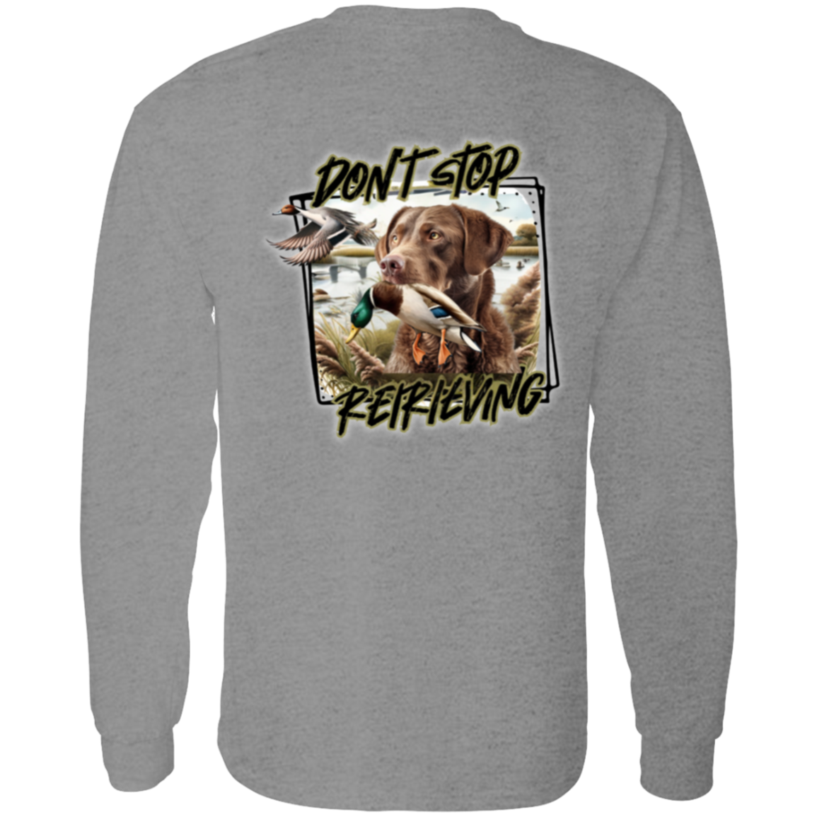 Chesapeake Bay Retriever Don't Stop Retrieving Long Sleeve