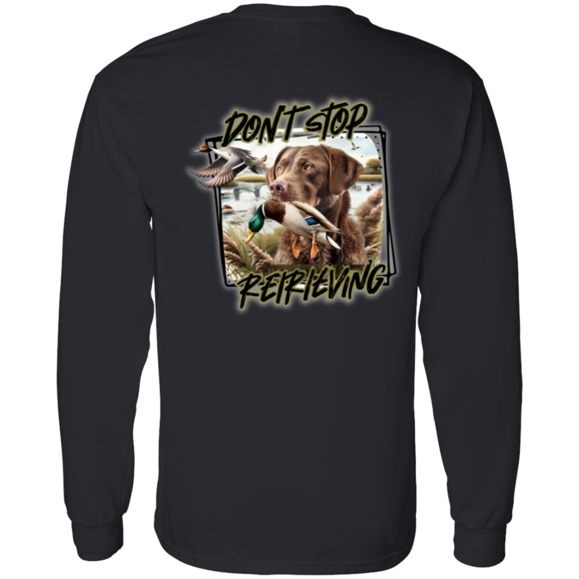 Chesapeake Bay Retriever Don't Stop Retrieving Long Sleeve